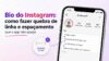 Bio do Instagram como fazer quebra de linha e espacamento que o app nao apaga
